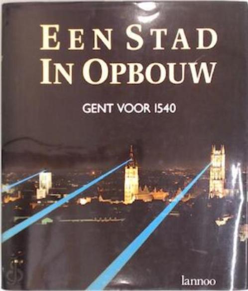 Een stad in opbouw Gent voor 1540, Livres, Histoire & Politique, Enlèvement ou Envoi