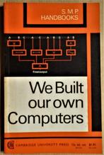 We built our own Computers - 1966 - Cambridge Univ. Press, Cambridge Univ. Press, Computer building, Utilisé, Enlèvement ou Envoi