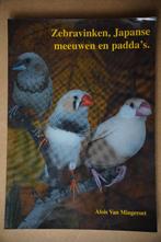 Boek vogel: Zebravinken, Japanse meeuwen en padda's, Ophalen of Verzenden, Zo goed als nieuw, Vogels, Alois Van Mingeroet