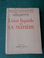 L’état liquide de la matière (Eugène Darmois) - 1943 – 334 p, Boeken, Techniek, Gelezen, Eugène Darmois, Ophalen of Verzenden