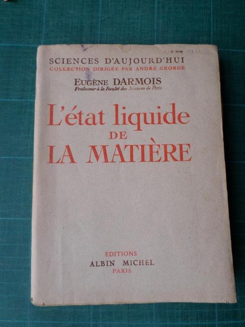 L’état liquide de la matière (Eugène Darmois) - 1943 – 334 p, Boeken, Techniek, Gelezen, Overige onderwerpen, Ophalen of Verzenden