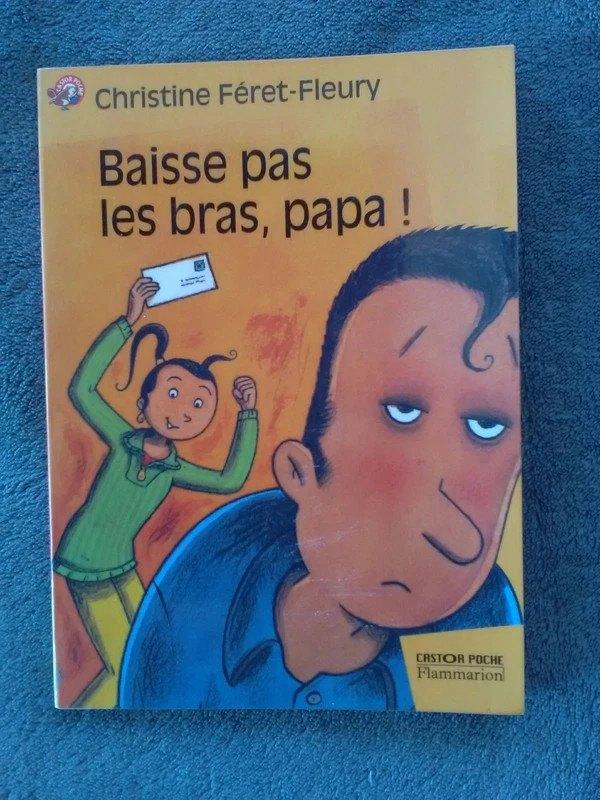 "Baisse pas les bras, papa !" Christine Féret-Fleury (2001), Enlèvement ou Envoi, Fiction général, Utilisé, Christine Féret-Fleury