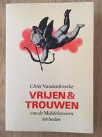 Vrijen en trouwen van de middeleeuwen tot heden, Boeken, Chris Vandenbroeke, Ophalen of Verzenden, Histoire sociologique