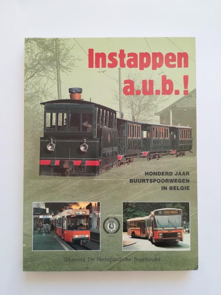 Instappen a.u.b.! Honderd jaar buurtspoorwegen in België, Livres, Transport, Comme neuf, Bus, Enlèvement ou Envoi