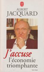 J' accuse l' économie triomphante Albert Jacquard, Livres, Philosophie, Logique ou Philosophie des sciences, Comme neuf, Albert Jacquard