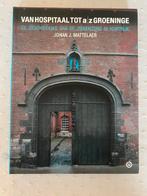 Kortrijk : van Hospitaal tot AZ Groeninge ( Mattelaer ), Boeken, Geschiedenis | Stad en Regio, Ophalen of Verzenden