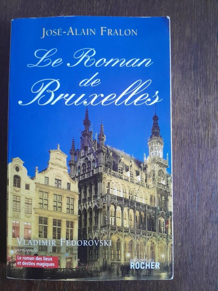 Le Roman de Bruxelles – José-Alain Fralon (2008), Boeken, Historische romans, Gelezen, Ophalen of Verzenden
