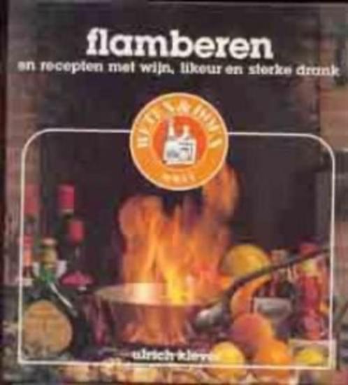 Flamberen en recepten met wijn, likeur en sterke drank, Livres, Livres de cuisine, Enlèvement