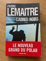 Livre de Pierre Lemaitre "Cadres Noirs" Grand format, Ophalen of Verzenden, Gelezen, Pierre Lemaitre.