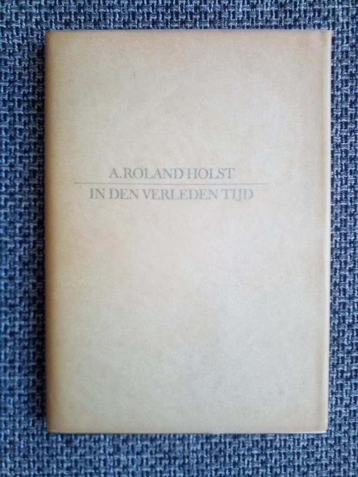 In den verleden tijd - A. Roland Holst, Boeken, Biografieën, Zo goed als nieuw, Kunst en Cultuur, Ophalen of Verzenden