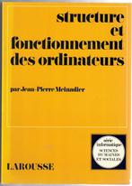 Structure et fonctionnement des ordinateurs - Larousse, Jean-Pierre Meinadier, Utilisé, Enlèvement ou Envoi, Hardware