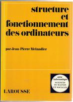 Structure et fonctionnement des ordinateurs - Larousse, Livres, Informatique & Ordinateur, Jean-Pierre Meinadier, Utilisé, Enlèvement ou Envoi