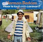 Vinyl, 7"   -    Herman Berkien – Waar Is Toch M'n Caravan?, Ophalen of Verzenden, Overige formaten