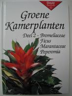 Groene kamerplanten, Deel 2 - Bromeliaceae, Ficus, …, Boeken, Wonen en Tuinieren, Ophalen, Kamerplanten