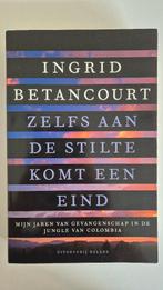 Art. 853 INGRID BETANCOURT - Zelfs aan de stilte komt ..., 20e eeuw of later, Verzenden, Ingrid Betancourt, Zuid-Amerika