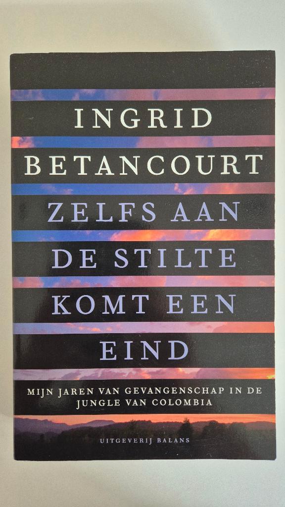 Art. 853 INGRID BETANCOURT - Zelfs aan de stilte komt ..., Boeken, Geschiedenis | Wereld, Zo goed als nieuw, Zuid-Amerika, 20e eeuw of later