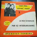 Vinyl 45trs - Roger  pierre & Jean-Marc Thibault - le roi s', CD & DVD, Vinyles Singles, Enlèvement ou Envoi