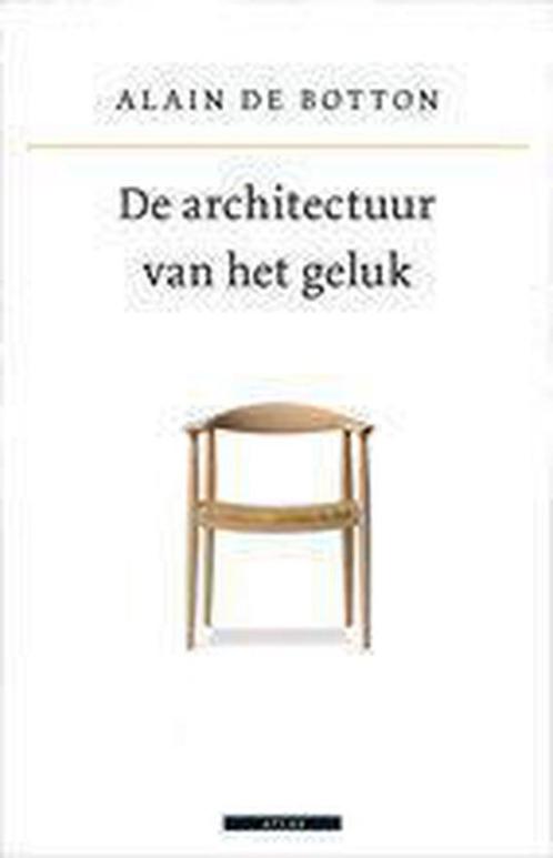 Alain de Botton - De architectuur van het geluk (2006), Livres, Philosophie, Neuf, Philosophie pratique, Envoi