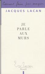 Je parle aux murs Entretiens de la Chapelle de Sainte-Anne, Boeken, Psychologie, Ophalen of Verzenden, Jacques Lacan, Persoonlijkheidsleer