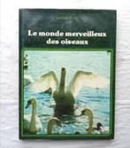 Le monde merveilleux des oiseaux / Carla Hakkaart, Ophalen of Verzenden, Carla Hakkaart
