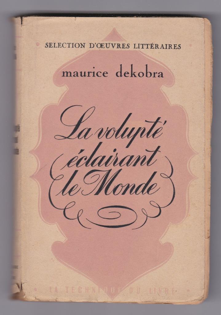 Maurice Dekobra - La volupté éclairant le monde, Enlèvement ou Envoi, Utilisé, Europe autre, Maurice Dekobra