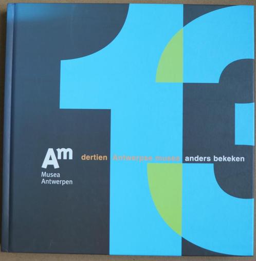 Dertien Antwerpse Musea Anders Bekeken, Boeken, Kunst en Cultuur | Beeldend, Ophalen of Verzenden