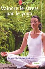 Vaincre le stress par le yoga Swami Shivapremananda, Livres, Ésotérisme & Spiritualité, Méditation ou Yoga, Manuel d'instruction