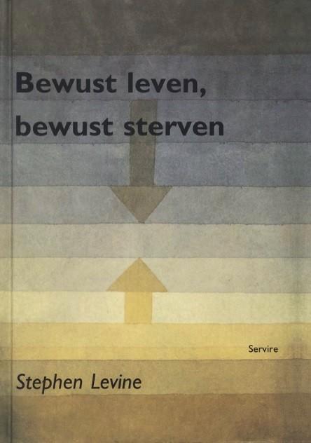 Bewust leven, bewust sterven, Stephen Levine, Livres, Ésotérisme & Spiritualité, Comme neuf, Envoi