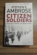 Stephen E. Ambrose: Citizen Soldiers, Boeken, Oorlog en Militair, Ophalen of Verzenden, Zo goed als nieuw, Tweede Wereldoorlog