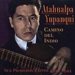 Atahualpa Yupanqui - Camino Del Indio, Latijns-Amerikaans, Zo goed als nieuw, Verzenden
