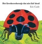 Het lieveheersbeestje dat niet lief deed - Eric Carle, Ophalen of Verzenden, Eric Carle, Jongen of Meisje