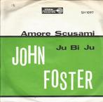 John Foster - Amore scusami   - 1964 -, 7 pouces, Pop, Enlèvement ou Envoi, Single