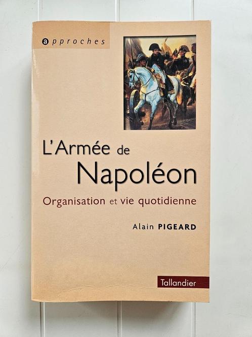 Napoleons leger 1800-1815: organisatie en dagelijks leven, Boeken, Geschiedenis | Stad en Regio, Gelezen, 19e eeuw, Ophalen of Verzenden