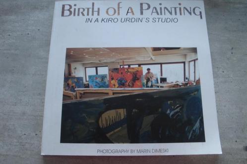 BIRTH OF A PAINTING IN A KIRO URDIN 'S STUDIO, Livres, Art & Culture | Arts plastiques, Utilisé, Enlèvement ou Envoi