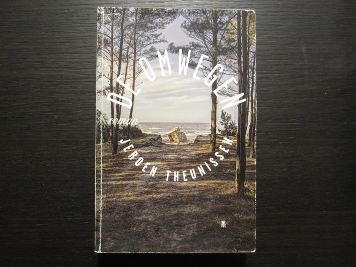 De omwegen  -Jeroen Theunissen- Getekend !!!!!!!, Boeken, Literatuur, Ophalen of Verzenden