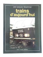 Trains d'aujourd'hui, Livres, Transport, Utilisé, Enlèvement ou Envoi, Train, Jean-Jacques Fleischman