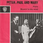 Peter, Paul and Mary - Flora / Blowin' in the wind, Cd's en Dvd's, Vinyl Singles, Gebruikt, Verzenden, Wereldmuziek, 7 inch