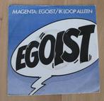 7"  Magenta - Egoist, Ophalen of Verzenden, Gebruikt, 7 inch, Nederlandstalig