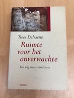 Ruimte voor het onverwachte - Trees Dehaene, Boeken, Ophalen of Verzenden, Zo goed als nieuw