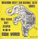 Eddy Warco - Waarom heeft een olifant zo'n grote, Cd's en Dvd's, Verzenden, 7 inch, Single, Zo goed als nieuw