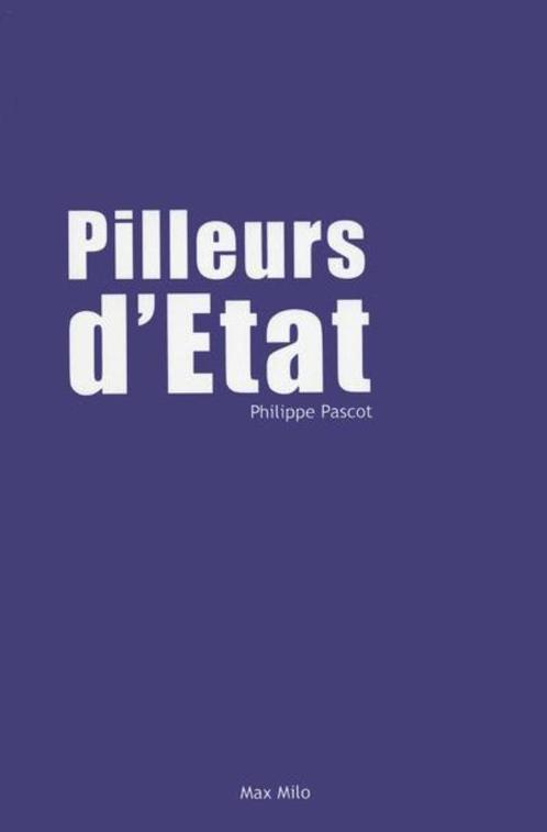 Pilleurs d'Etat - Philippe Pascot, Boeken, Politiek en Maatschappij, Zo goed als nieuw, Politiek en Staatkunde, Ophalen of Verzenden