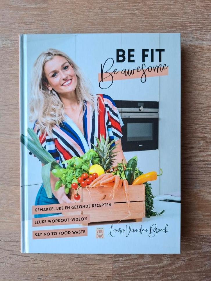Boek Be fit, be awesome - Laura Van den Broeck, Boeken, Gezondheid, Dieet en Voeding, Zo goed als nieuw, Ophalen of Verzenden