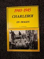 1940 - 1945 Charleroi en images, Ophalen of Verzenden, Gelezen, Benelux