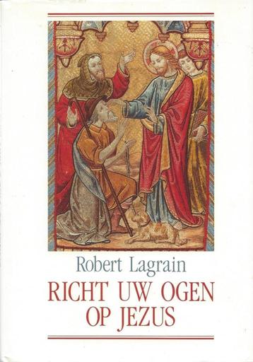 Richt uw ogen op Jesus Robert Lagrain 94 blz beschikbaar voor biedingen