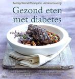 Gezond Eten Met Diabetes, A. Worral Thompson en Azmina Govin, Boeken, Kookboeken, Gezond koken, Ophalen of Verzenden, Zo goed als nieuw