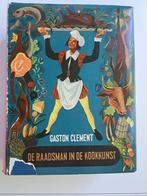 De raadsman in de kookkunst - Gaston Clement, Livres, Livres de cuisine, Comme neuf, Enlèvement ou Envoi