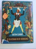 De raadsman in de kookkunst - Gaston Clement, Comme neuf, Enlèvement ou Envoi