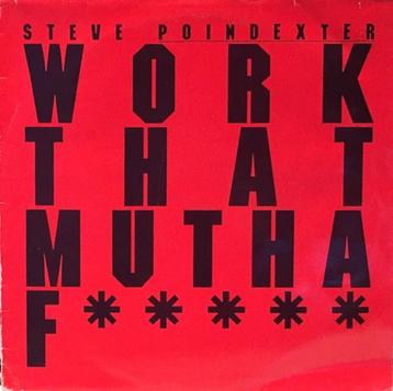  Steve Poindexter‎ — Work That Mutha F***** MAXI 33T beschikbaar voor biedingen