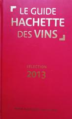 Le guide Hachette des vins (Sélection 2013), Livres, Vin, Hachette, Enlèvement, Neuf