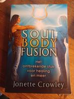 Jonette Crowley - Soul body fusion, Boeken, Esoterie en Spiritualiteit, Ophalen of Verzenden, Zo goed als nieuw, Jonette Crowley